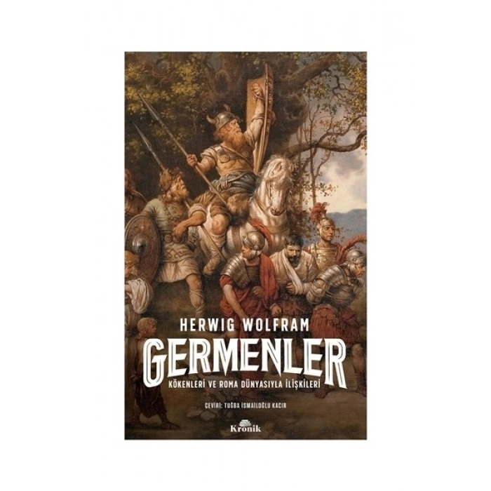 Germenler - Kökenleri ve Roma Dünyasıyla İlişkileri - Herwig Wolfram