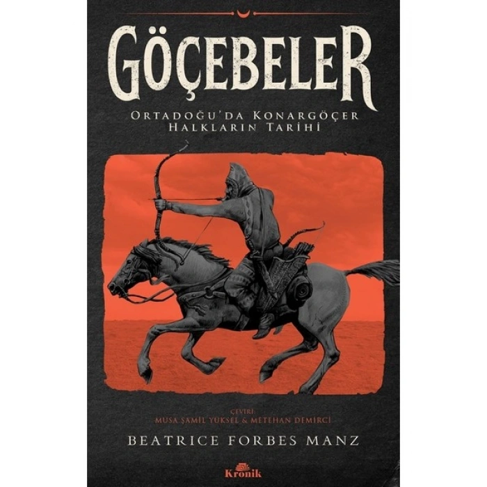 Göçebeler / Ortadoğu’da Konargöçer Halkların Tarihi - Beatrice Forbes Manz