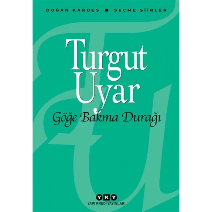 Göğe Bakma Durağı - Turgut Uyar