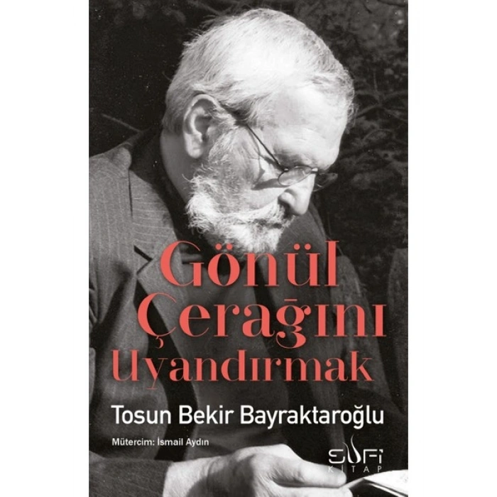 Gönül Çerağını Uyandırmak - Tosun Bekir Bayraktaroğlu
