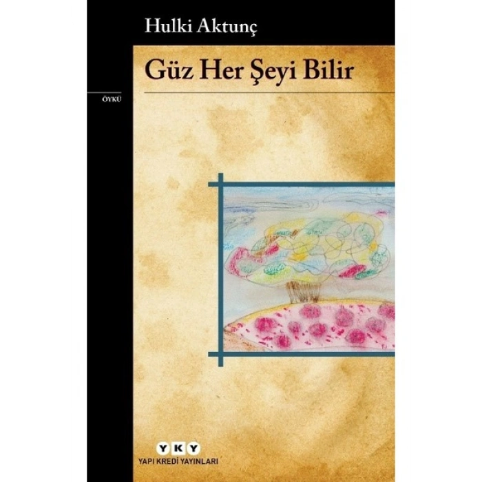 Güz Her Şeyi Bilir - Hulki Aktunç