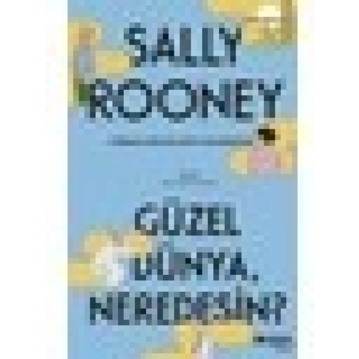 Güzel Dünya Neredesin? – Sally Rooney İmzalı Ciltsiz Roman