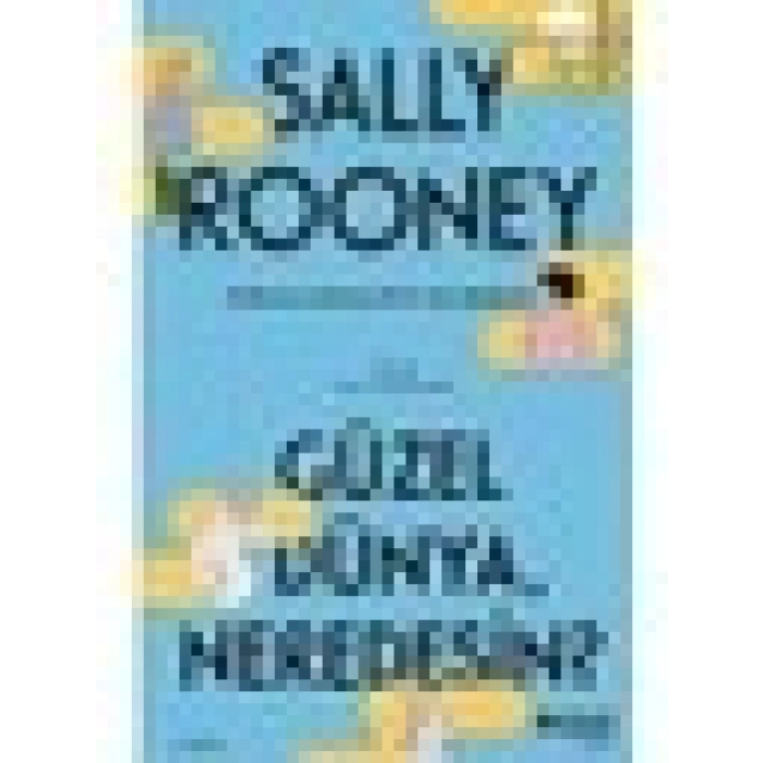 Güzel Dünya Neredesin? – Sally Rooney İmzalı Ciltsiz Roman