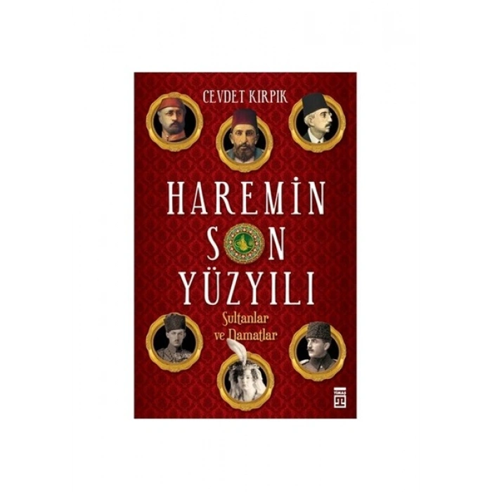 Haremin Son Yüzyılı: Sultanlar Ve Damatlar-Cevdet Kırpık