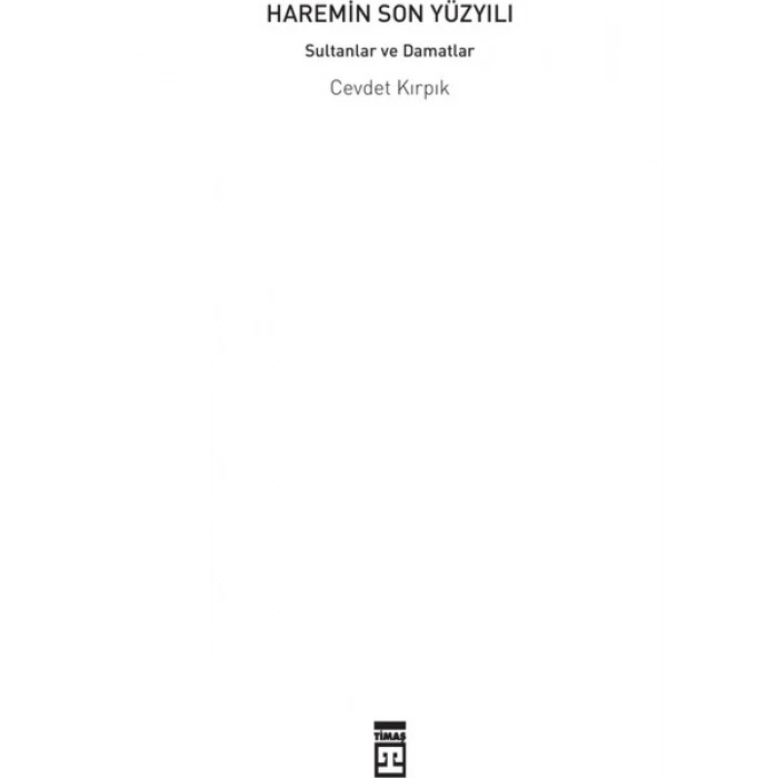 Haremin Son Yüzyılı: Sultanlar Ve Damatlar-Cevdet Kırpık