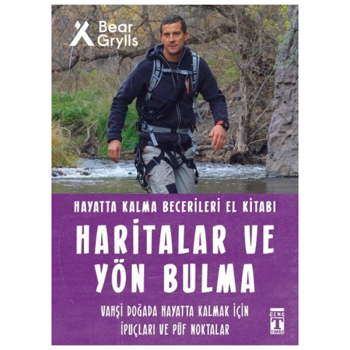 Haritalar ve Yön Bulma: Hayatta Kalma Becerileri El Kitabı - Bear Grylls