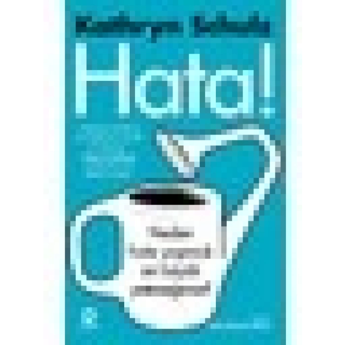 Hata! - Neden Hata Yapmak En Büyük Yeteneğimiz? - Kathryn Schulz