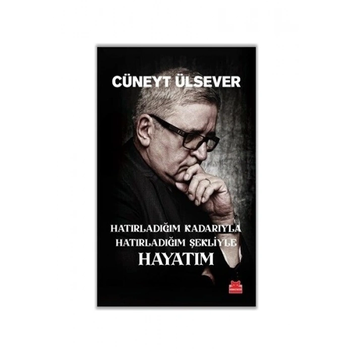 Hatırladığım Kadarıyla Hatırladığım Şekliyle Hayatım - Cüneyt Ülsever