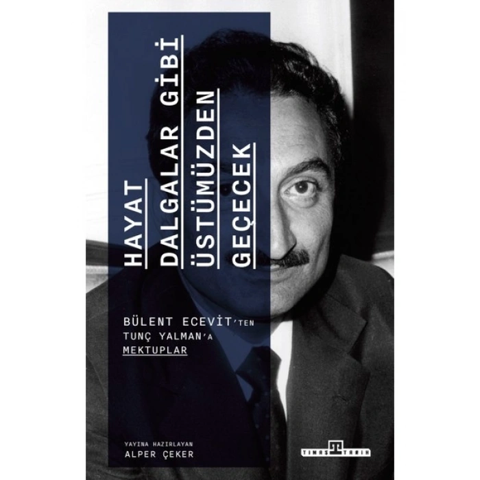 Hayat Dalgalar Gibi Üstümüzden Geçecek - Bülent Ecevit