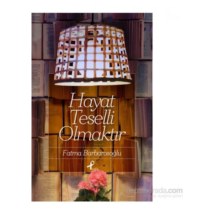 Hayat Teselli Olmaktır - Fatma Barbarosoğlu