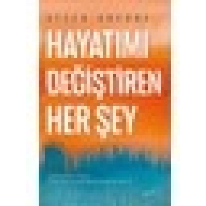 Hayatımı Değiştiren Her Şey - Ayşen Bozkuş