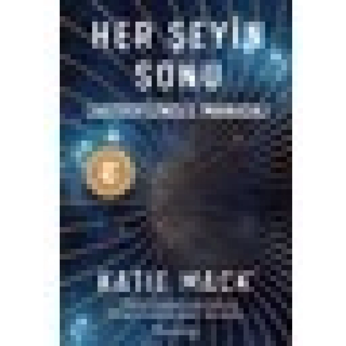Her Şeyin Sonu (Astrofiziksel Manada) - Katie Mack