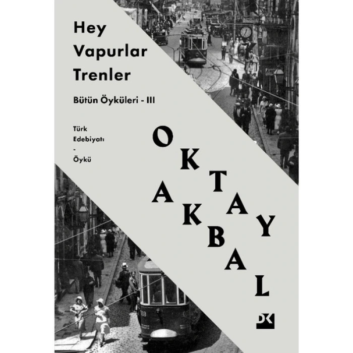 Hey Vapurlar Trenler: Bütün Öyküleri-III - Oktay Akbal
