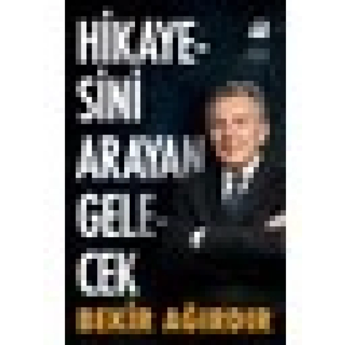 Hikâyesini Arayan Gelecek - Bekir Ağırdır