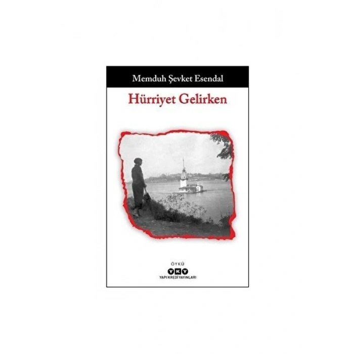Hürriyet Gelirken - Memduh Şevket Esendal