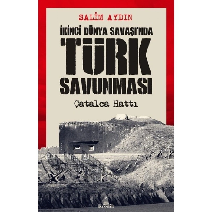 İkinci Dünya Savaşı’nda Türk Savunması / Çatalca Hattı - Salim Aydın