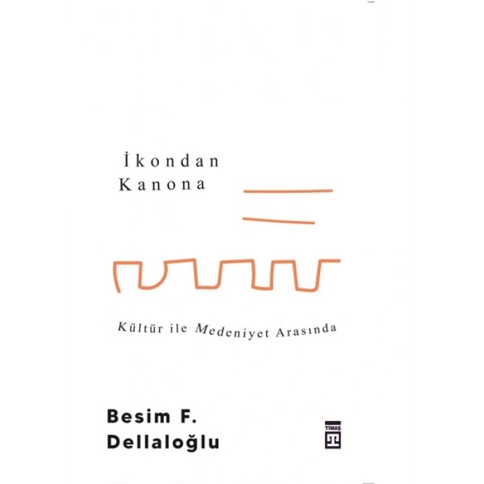 İkondan Kanona: Kültür Ile Medeniyet Arasında