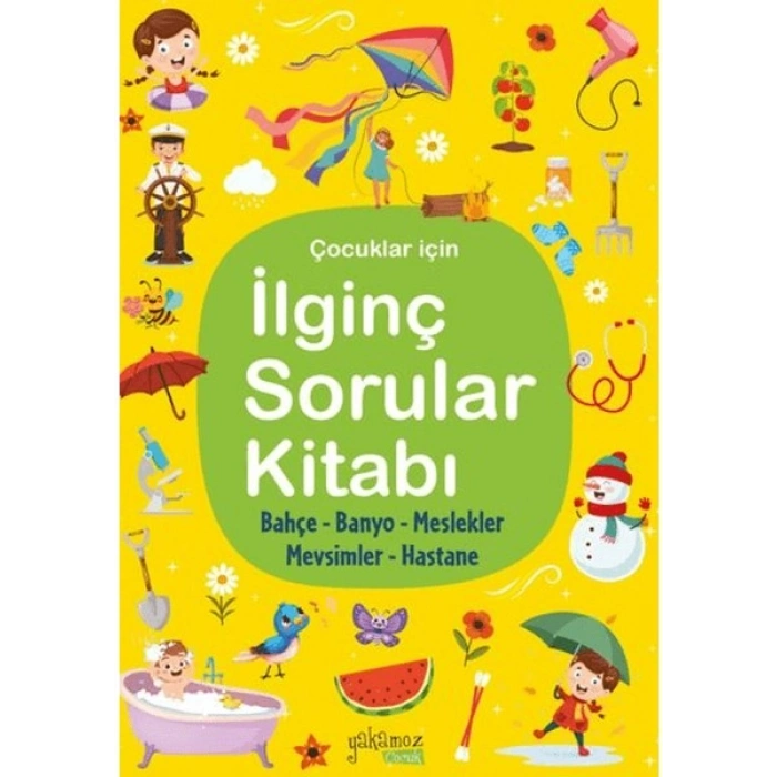 İlginç Sorular Kitabı - Bahçe, Banyo, Meslekler, Hastane (Ciltli)