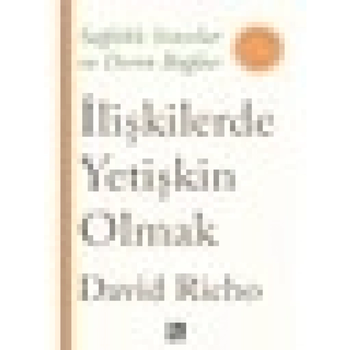 İlişkilerde Yetişkin Olmak - David Richo
