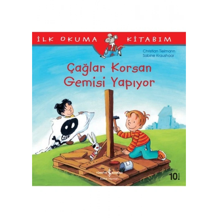 İlk Okuma Kitabım - Çağlar Korsan Gemisi Yapıyor - Sabine Kraushaar