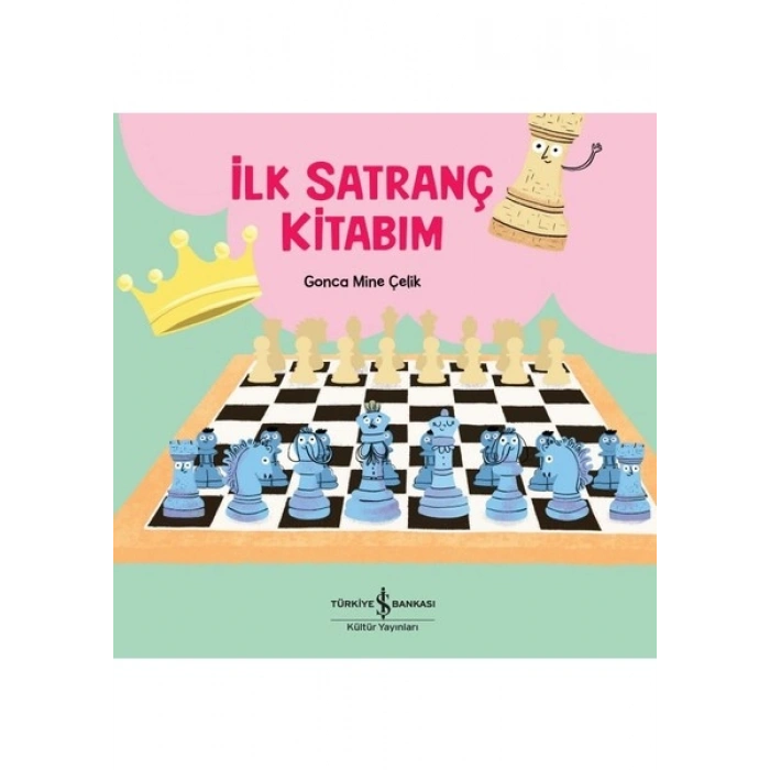 İlk Satranç Kitabım - Gonca Mine Çelik