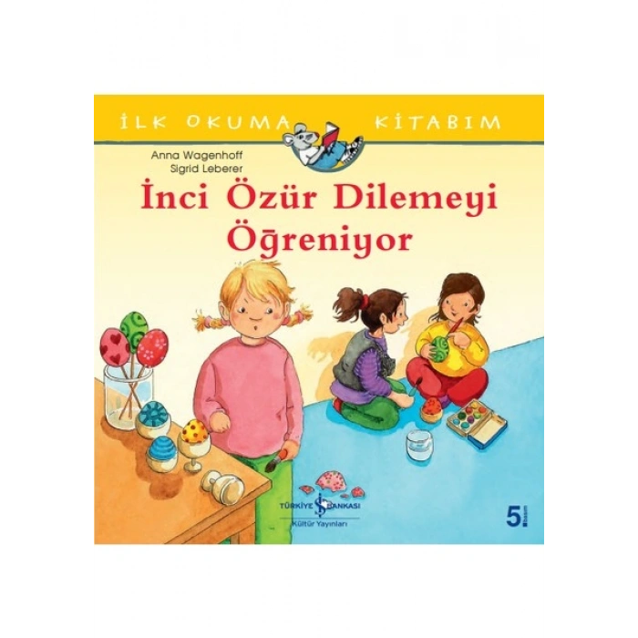 İnci Özür Dilemeyi Öğreniyor İlk Okuma Kitabım - Anna Wagenhoff