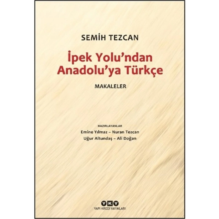 Ipek Yolundan Anadolu’ya Türkçe - Makaleler - Semih Tezcan
