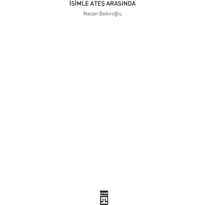 İsimle Ateş Arasında - Nazan Bekiroğlu