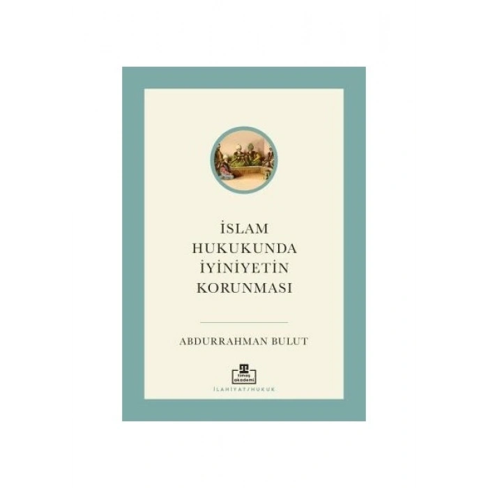 İslam Hukukunda Iyiniyetin Korunması - Abdurrahman Bulut