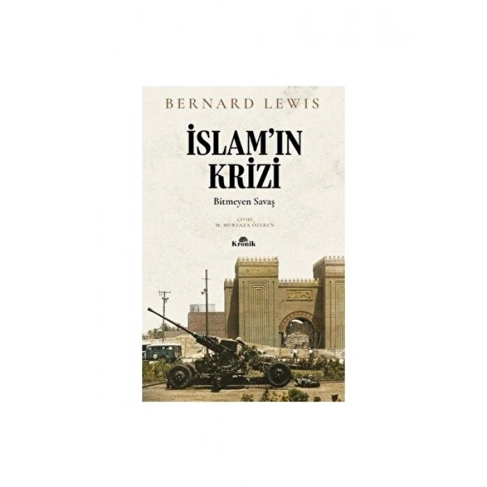 İslam’ın Krizi - Bitmeyen Savaş - Bernard Lewis