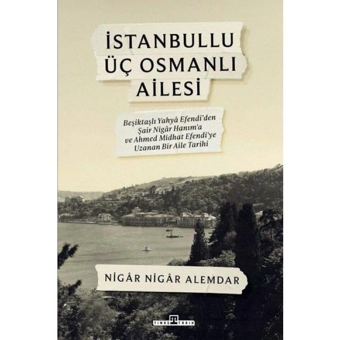 İstanbullu Üç Osmanlı Ailesi - Nigâr Nigâr Alemdar