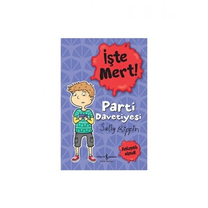 İşte Mert!: Parti Davetiyesi - Anlayışlı Olmak - Sally Rippin