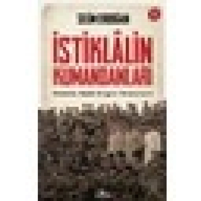 İstiklalin Kumandanları 1 - Selim Erdoğan 224 Sayfa