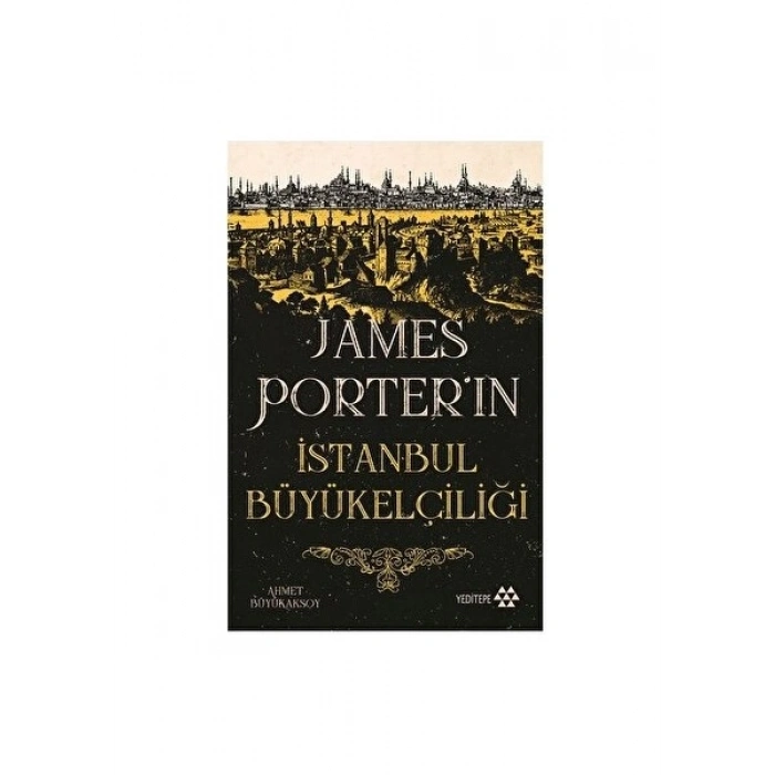 James Porter’ın İstanbul Büyükelçiliği - Ahmet Büyükaksoy
