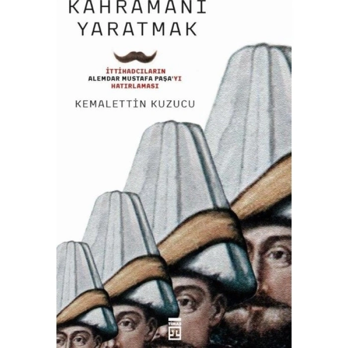Kahramanı Yaratmak - Kemalettin Kuzucu