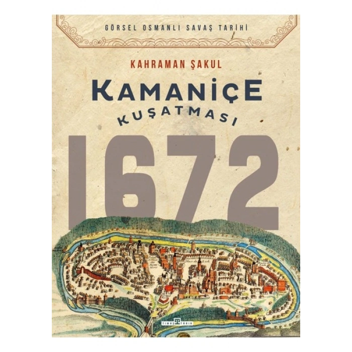 Kamaniçe Kuşatması 1672 - Kahraman Şakul