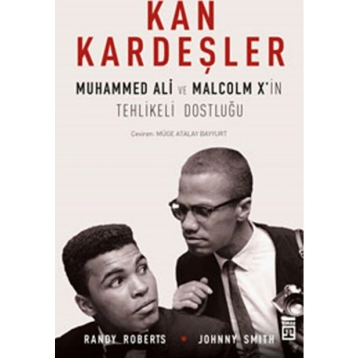 Kan Kardeşler: Muhammed Ali Ve Malcom X’ İn Tehlikeli Dostluğu - Johnny Smith