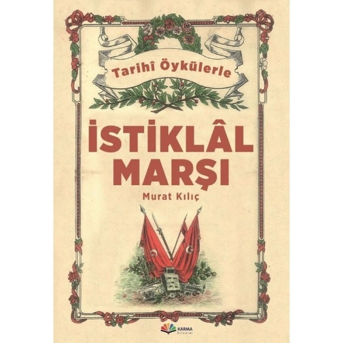 Karma Kitaplar Gerçek Öykülerle İstiklal Marşı-Murat Kılıç