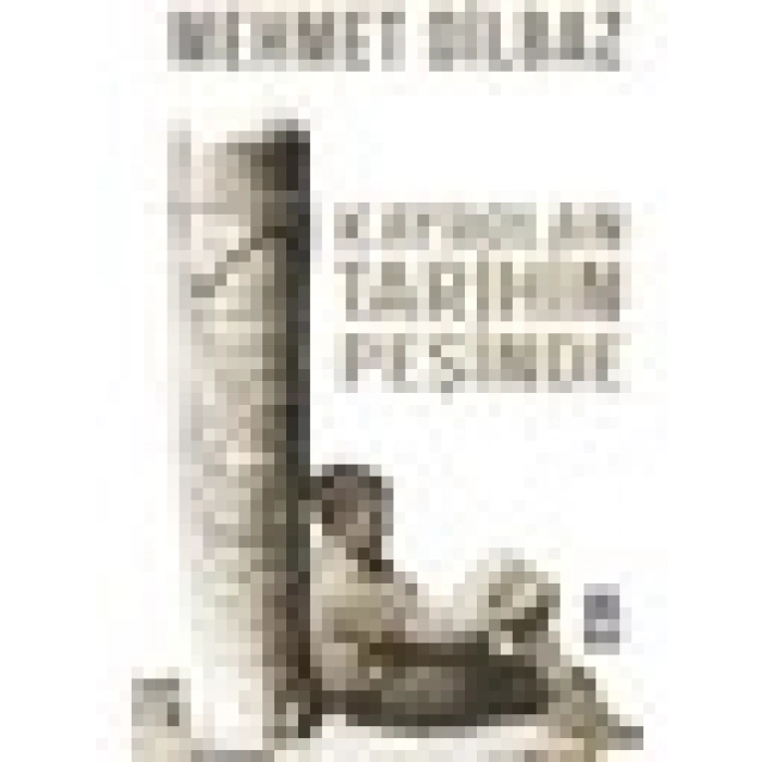 Kaybolan Tarihin Peşinde - Mehmet Dilbaz