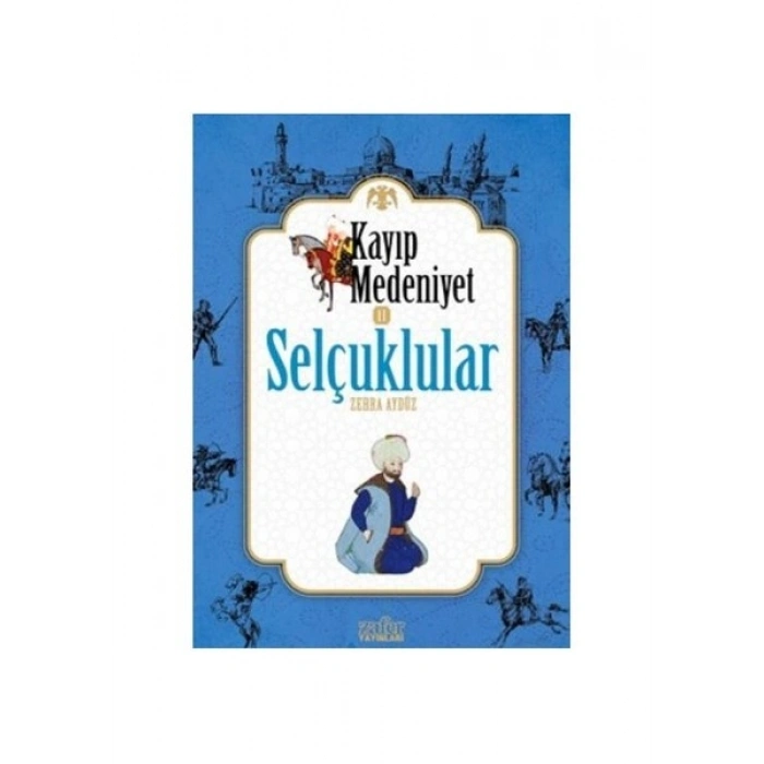 Kayıp Medeniyet 2: Selçuklular-Zehra Aydüz