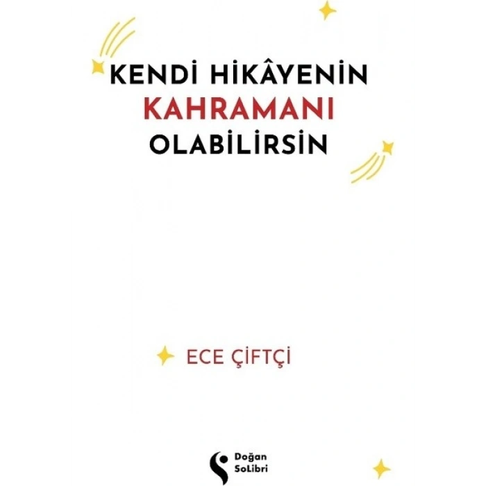 Kendi Hikayenin Kahramanı Olabilirsin - Ece Çiftçi