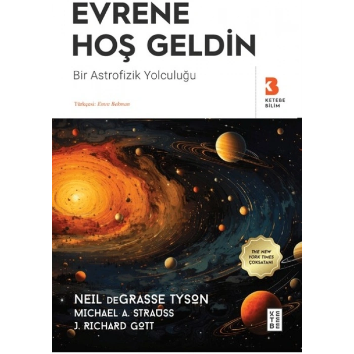 Ketebe Yayınları Evrene Hoş Geldin - Neil deGrasse Tyson, Michael A. Strauss, J. Richard Gott