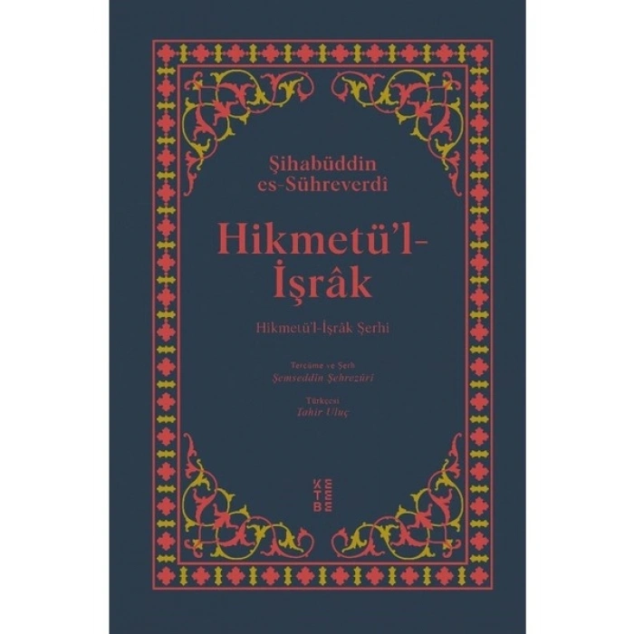 Ketebe Yayınları Hikmetül İşrak (Ciltli) - Şihabüddin Es-Sühreverdi