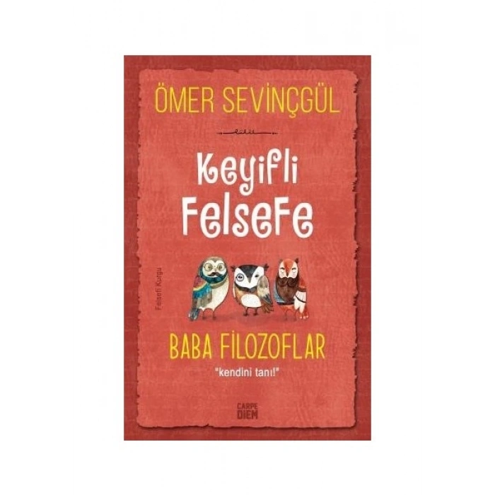 Keyifli Felsefe: Baba Filozoflar / Kendini Tanı - Ömer Sevinçgül