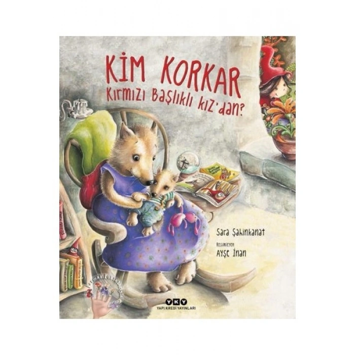 Kim Korkar Kırmızı Başlıklı Kız’dan ? - Ciltli - Sara Şahinkanat