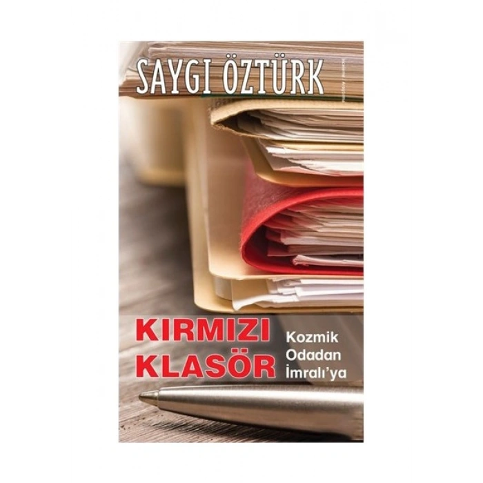Kırmızı Klasör- Kozmik Odadan İmralı’Ya-Saygı Öztürk