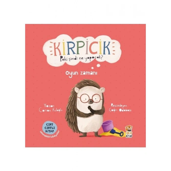 Kirpicik: Oyun Zamanı (Cırt Cırtlı Hikaye Kitabı) - Canan Kuloğlu