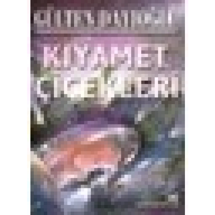 Kıyamet Çiçekleri - Gülten Dayıoğlu