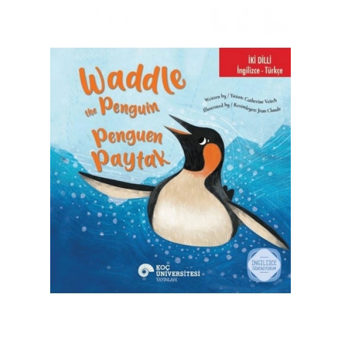 Koç Üniversitesi Yayınları Waddle The Penguin / Penguen Paytak (Iki Dilli) - Catherine Veitch