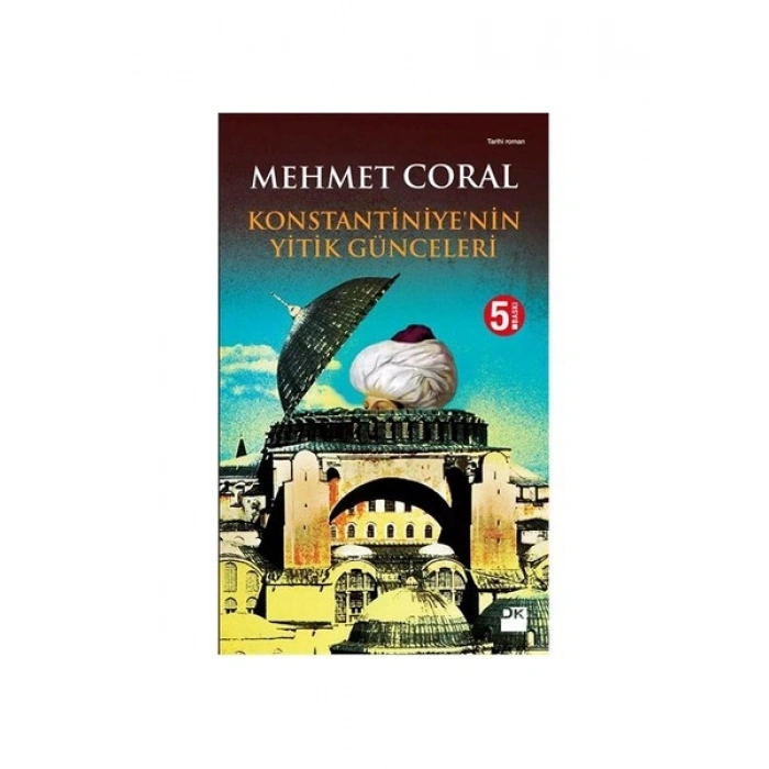 Konstantiniyenin Yitik Günceleri - Mehmet Coral